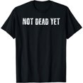 thumbnail image 1 of NOT DEAD YET Shirt Funny Undead Zombie Veteran Gift Idea, 1 of 3