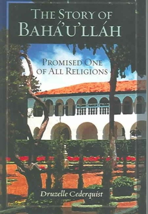 L'histoire de Baha'u'llah: Promise par Toutes les Religions