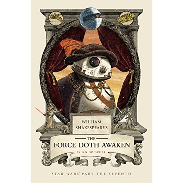 William Shakespeare la Force Doth Réveil : Star Wars Partie le Septième (William Shakespeare Star Wars)