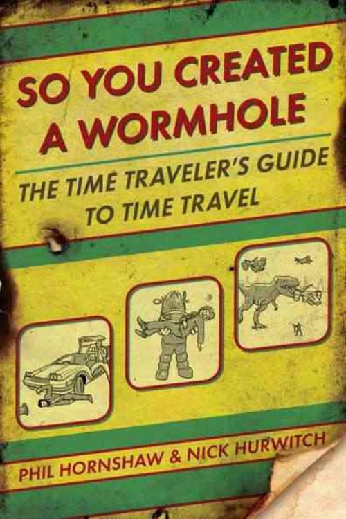 So You Created A Wormhole, Phil Hornshaw, Nick Hurwitch Paperback
