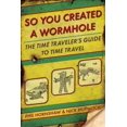 thumbnail image 1 of So You Created A Wormhole, Phil Hornshaw, Nick Hurwitch Paperback, 1 of 1