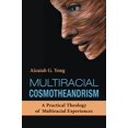 thumbnail image 1 of Cosmothéandrisme Multiracial : une Théologie Pratique des Expériences Multiraciales, 1 of 1