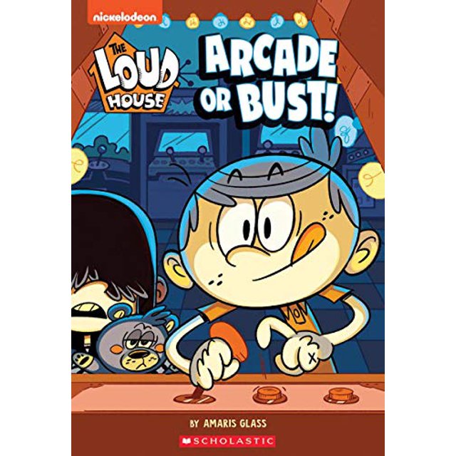 Arcade Ou Buste! (The Loud House : Chapter Book 2)