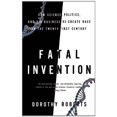 thumbnail image 1 of Fatal Invention: How Science, Politics, and Big Business Re-Create Race in the Twenty-First Century, 1 of 1