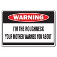 thumbnail image 1 of SignMission D-8-W-Roughneck 8 x 12 Po. Je Suis le Roughneck Décalcomanie d'Avertissement - Mère Rough Neck Travailleur de Terrain Well Texas, 1 of 1
