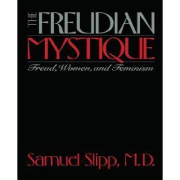 The Freudian Mystique: Freud, Femmes et Feminism