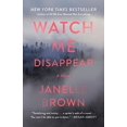 thumbnail image 1 of Watch Me Disappear: A Novel, 1 of 3