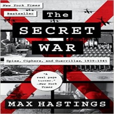 The Secret War: Spies, Ciphers, and Guerrillas, 1939-1945