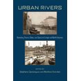thumbnail image 2 of Urban Rivers: Remaking Rivers, Cities, and Space in Europe and North America (Pittsburgh Hist Urban Environ), 2 of 2