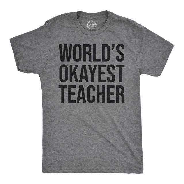 Worlds Okayest Teacher T Shirt Math Science English Gym Perfect Funny Tee (Grey) - L