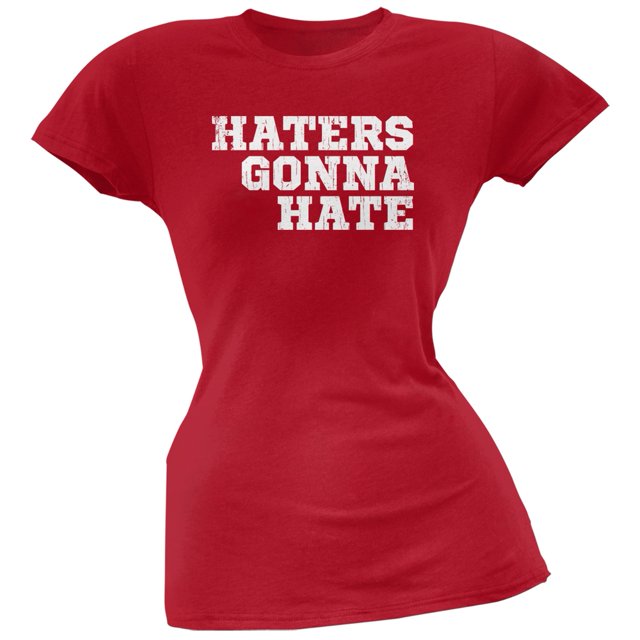 Haters Gonna Hate Red Soft Juniors T-Shirt