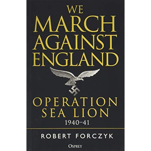 Nous Marchons contre l'Angleterre: Opération Lion de Mer, 1940 - 41