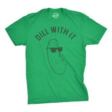 Mens Dill With It T shirt Funny Cool Pickle Hilarious Sarcastic Tee for Guys (Green) - 3XL
