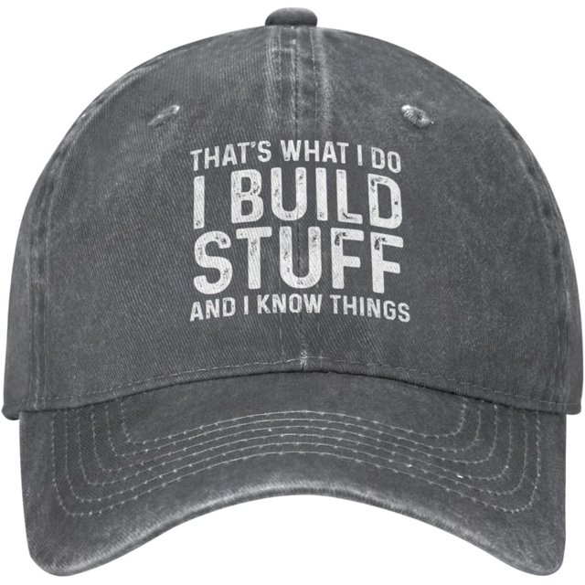 That's What I Do I Build Stuff and I Know Things Hat for Men Baseball Hats with Design Caps