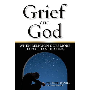 Grief and God: When Religion Does More Harm Than Healing