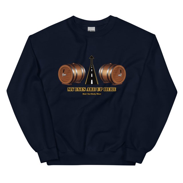 My Eyes Are Up Here Unisex Sweatshirt