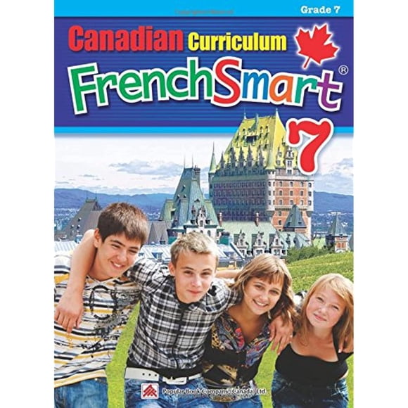 Canadian Curriculum FrenchSmart 7: A Grade 7 French workbook that encompasses all the French essentials to build strong language skills