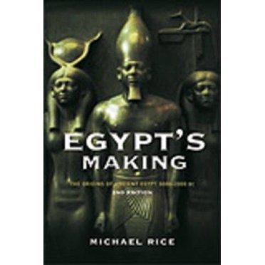 Egypt's Making: The Origins of Ancient Egypt 5000-2000 BC
