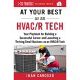 thumbnail image 1 of At Your Best as an HVAC/R Tech: Your Playbook for Building a Successful Career and Launching a Thriving Small Business as an HVAC/R Technician (At You, 1 of 2