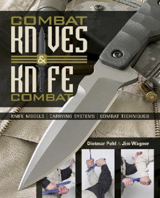 Couteaux de Combat et Combat au Couteau: Modèles de Couteaux, Systèmes de Transport, Techniques de Combat