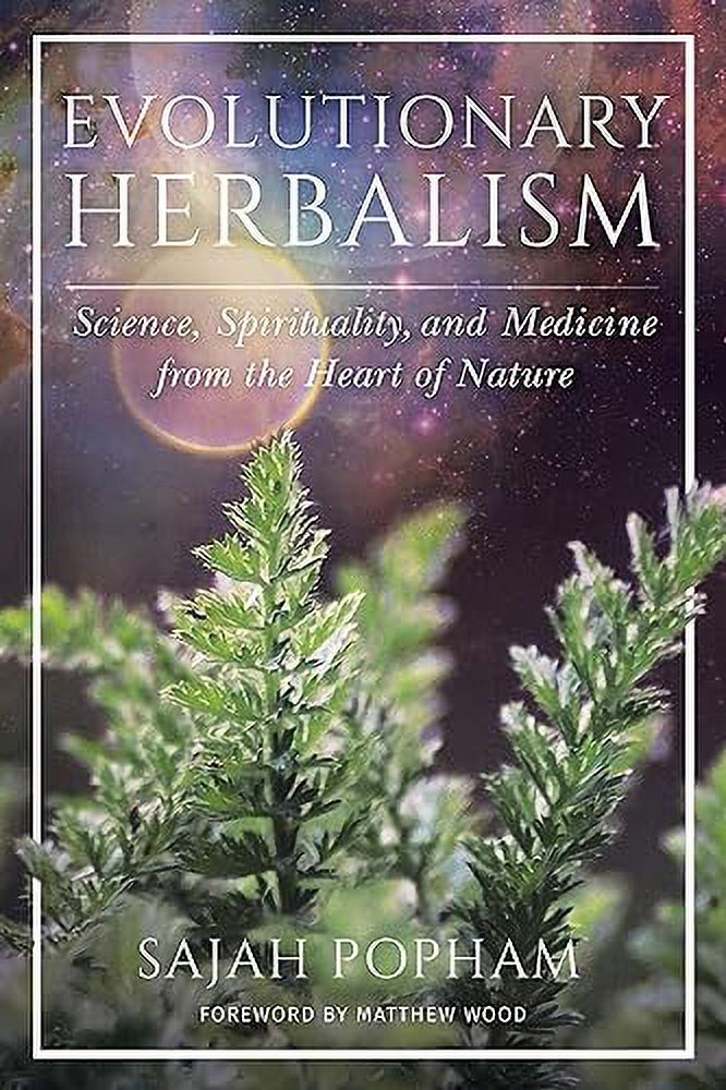 Herbalisme Évolutionnaire: Science, Spiritualité et Médecine du Cœur de la Nature
