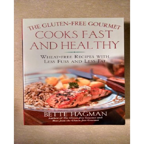 The Gluten-Free Gourmet Cooks Fast and Healthy: Wheat-Free and Gluten-Free with Less Fuss and Less Fat