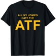 thumbnail image 1 of All My Homies Hate The ATF Quote T-Shirt - Black - XL, 1 of 2