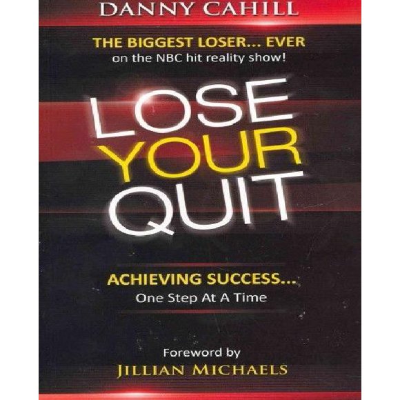 Lose Your Quit: Achieving Success...One Step at a Time