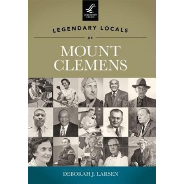 Legendary Locals of Mount Clemens: Michigan (Legendary Locals)