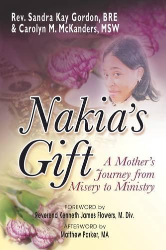 Nakia's Gift: A Mother's Journey from Misery to Ministry