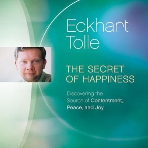 The Secret of Happiness: Discovering the Source of Contentment, Peace, and Joy