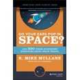 thumbnail image 2 of Do Your Ears Pop in Space?: And 500 Other Surprising Questions about Space Travel, 2 of 3