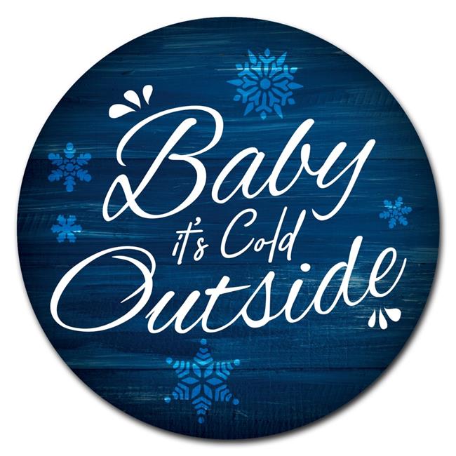SignMission P-12-CIR-Baby its cold Outsi Panneau Circulaire en Plastique Rigide 12 Po - Baby its cold outside