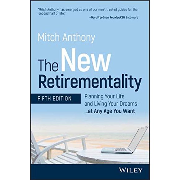 The New Retirementality: Planning Your Life and Living Your Dreams...at Any Age You Want