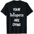 thumbnail image 1 of Your Neopets Are Dying T-Shirt - White - S, 1 of 2