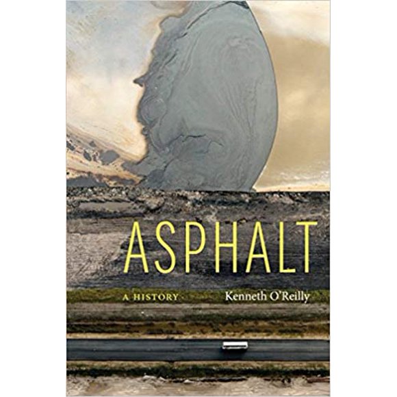 Asphalt: A History HARDCOVER 2021 par Kenneth O'Reilly