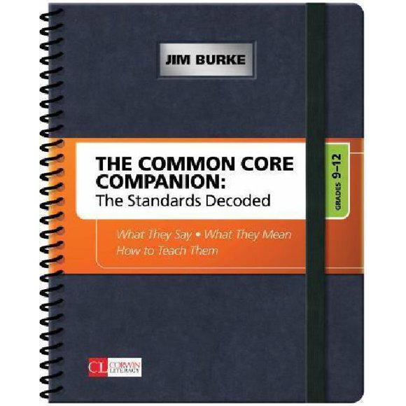Le Compagnon de Base Commun: les Normes Décodées, Grades 9-12: Ce Qu'ils Disent, Ce Qu'ils Signifient, Comment Leur Enseigner l'Alphabétisation (Corwin)