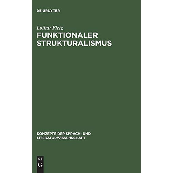 Funktionaler Strukturalismus: Grundlegung Eines Modells Zur Beschreibung Von Text Und Textfunktion