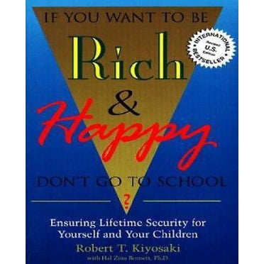 If You Want to Be Rich & Happy Don't Go to School: Ensuring Lifetime Security for Yourself and Your Children