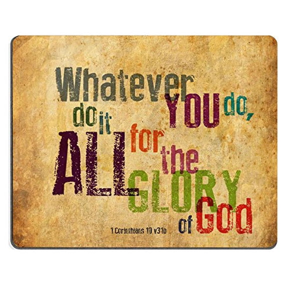Christian Bible Verse Mouse Pad, Whatever You do,do it All for the Glory of God.1Corinthlans 10 v31b, Mousepad Custom Freely Cloth Cover 9.84" X 7.87"