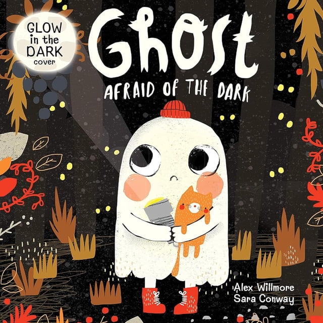 Seasonal: Ghost Afraid Of The Dark: Board Book With Glow In The Dark Cover By Sara Conway