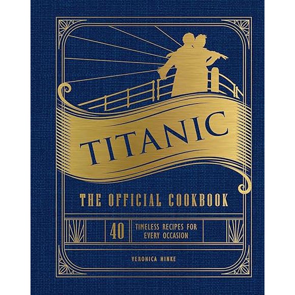 Titanic: le Livre de Recettes Officiel: 40 Recettes Intemporelles pour Chaque Occasion (Livre de Recettes de Film Titanesque, Film Titanesque Divertissant)