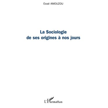 La sociologie de ses origines à nos jours (French Edition)
