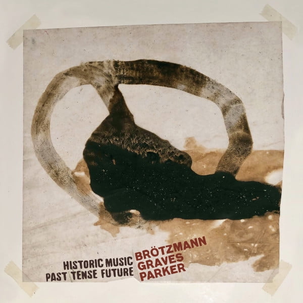 BROTZMANN, PETER / MILFORD GRAVES / WILLIAM PARKER HISTORIC MUSIC PAST TENSE FUTURE (2LP) (LP/Vinyl)