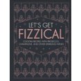 thumbnail image 2 of Let's Get Fizzical: Over 50 Bubbly Cocktail Recipes with Prosecco, Champagne, and other Sparkling Wines, 2 of 2