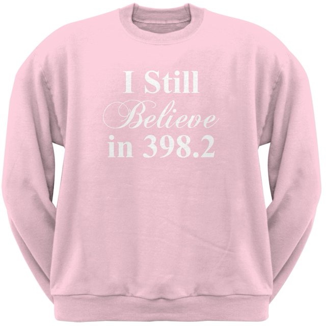 I Still Believe in 398.2 Light Pink Adult Neck Sweatshirt