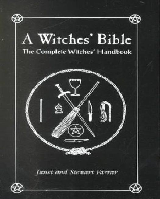 The Witches' Bible: The Complete Witches' Handbook
