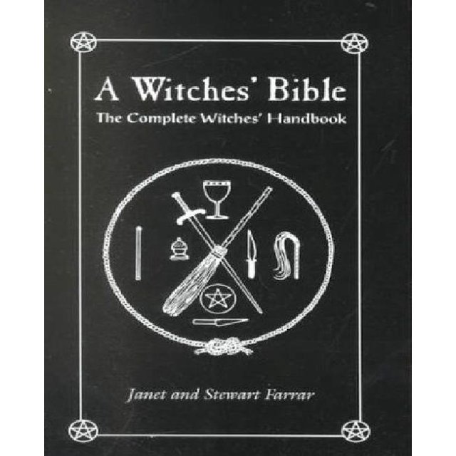 The Witches' Bible: The Complete Witches' Handbook