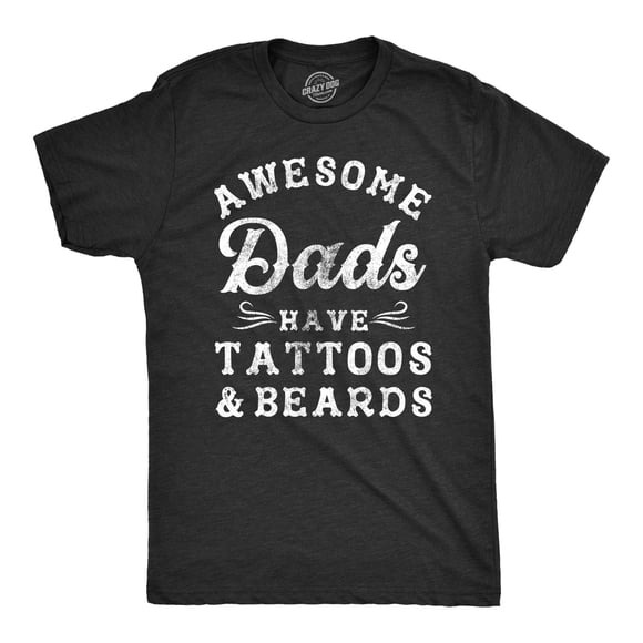 Mens Awesome Dads Have Tattoos and Beards T Shirt Funny Fathers Day Tee (Heather Black) - L
