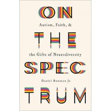 Sur le Spectre : Autisme, Foi et les Cadeaux de la Neurodiversité